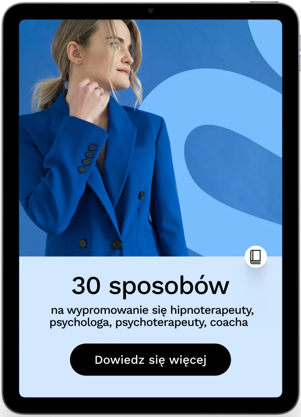 30 sposobów na wypromowanie się hipnoterapeuty, psychologa, psychoterapeuty, coacha